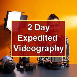 2 Day Expedited Videography